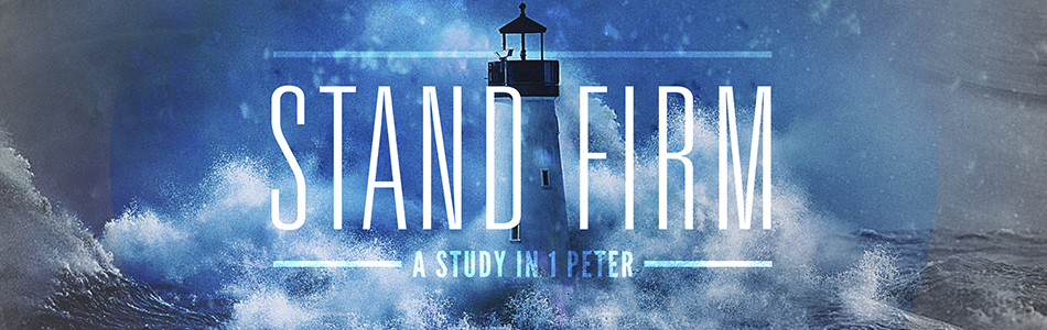 Stand Firm: A Study in 1 Peter